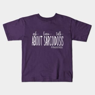 Ask, Learn, and Talk about Sarcoidosis Kids T-Shirt